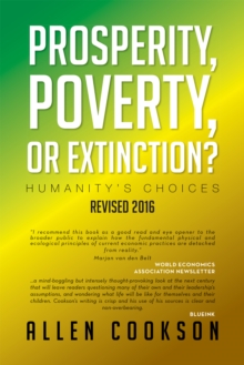 Prosperity, Poverty or Extinction? : Humanity's Choices