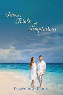 Times, Trials and Temptations