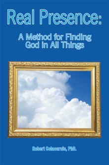 Real Presence: a Method for Finding God in All Things