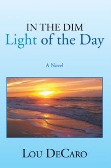 In the Dim Light of the Day : A Novel