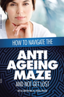 How to Navigate the Anti-Ageing Maze and Not Get Lost : A Novice's Guide to Cosmetic Injectables