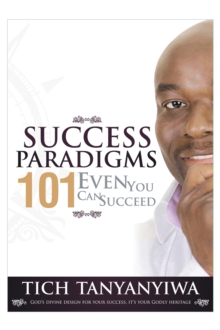 Success Paradigms 101 : Even You Can Succeed