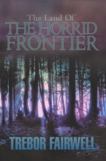 The Land Of : The Horrid Frontier