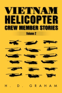 Vietnam Helicopter Crew Member Stories Volume Ii : Volume Ii