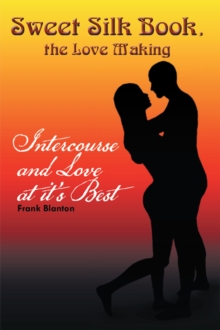 Sweet Silk Book, the Love Making : Intercourse and Love at It's Best