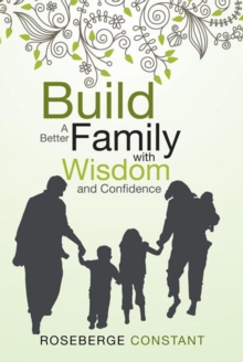 Build a Better Family with Wisdom and Confidence