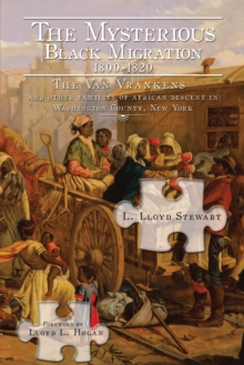 The Mysterious Black Migration 1800-1820 : The Van Vranken Family and Other "Free" Families of African Descent in Washington County, New York"