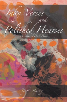 Inky Verses and Polished Hearses : A Series of Dark Poems