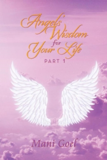 Angels' Wisdom for Your Life : Part 1