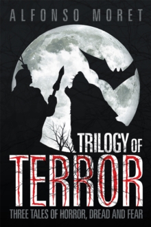 Trilogy of Terror : Three Tales of Horror, Dread and Fear