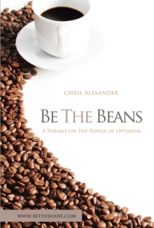 Be the Beans : A Parable on the Power of  Optimism