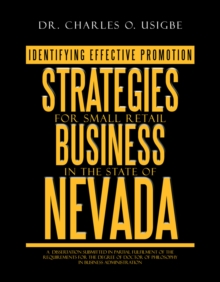 Identifying Effective Promotion Strategies for Small Retail Business in the State of Nevada : A  Dissertation Submitted in Partial Fulfilment of the Requirements for the Degree of Doctor of Philosophy