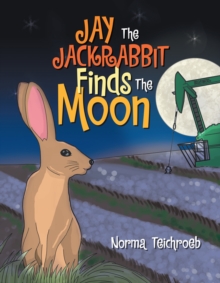 Jay the Jackrabbit Finds the Moon