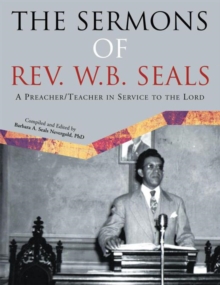 The Sermons of Rev. W.B. Seals : A Preacher/Teacher in Service to the Lord