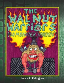 The Walnut Warriors(R)  (Go Monster Truckin') : Go Monster Truckin'