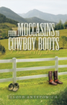 From Moccasins to Cowboy Boots : I Followed My Dream