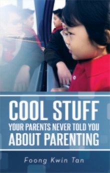 Cool Stuff Your Parents Never Told You About Parenting