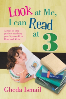 Look at Me, I Can Read at 3 : A Step-By-Step Guide to Teaching Your 3 Year Old to Read and Write