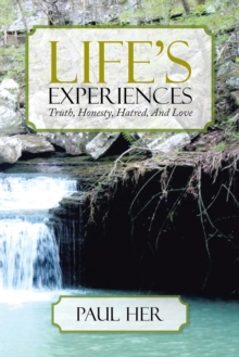 Life'S Experiences : Truth, Honesty, Hatred, and Love