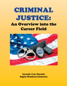 Criminal Justice : An Overview into the Career Field