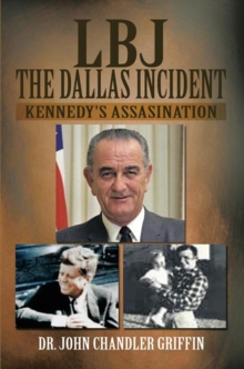 Lbj the Dallas Incident : Kennedy's Assasination