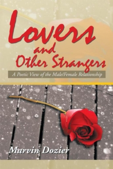 Lovers and Other Strangers : A Poetic View of the Male/Female Relationship