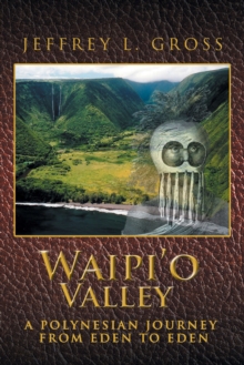 Waipi'O Valley : A Polynesian Journey from Eden to Eden