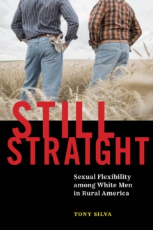 Still Straight : Sexual Flexibility among White Men in Rural America