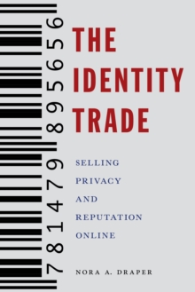 The Identity Trade : Selling Privacy and Reputation Online