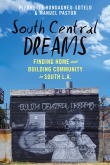 South Central Dreams : Finding Home and Building Community in South L.A.