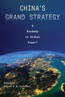 China's Grand Strategy : A Roadmap to Global Power?