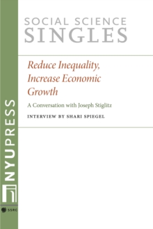 Reduce Inequality, Increase Economic Growth : A Conversation with Joseph Stiglitz