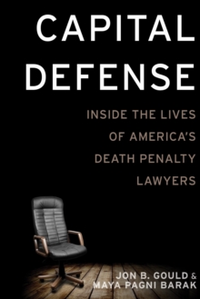 Capital Defense : Inside the Lives of America's Death Penalty Lawyers