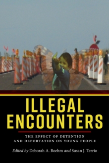 Illegal Encounters : The Effect of Detention and Deportation on Young People