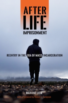 After Life Imprisonment : Reentry in the Era of Mass Incarceration, Hardback Book After Life Imprisonment : Reentry in the Era of Mass Incarceration, Hardback Book