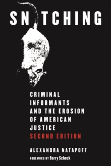 Snitching : Criminal Informants and the Erosion of American Justice, Second Edition