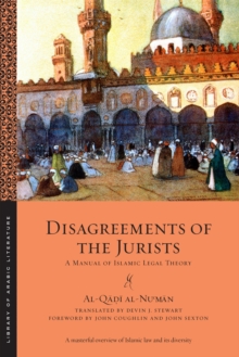 Disagreements of the Jurists : A Manual of Islamic Legal Theory, Paperback / softback Book Disagreements of the Jurists : A Manual of Islamic Legal Theory, Paperback / softback Book