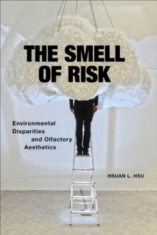 The Smell of Risk : Environmental Disparities and Olfactory Aesthetics