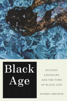 Black Age : Oceanic Lifespans and the Time of Black Life