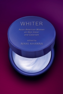 Whiter : Asian American Women on Skin Color and Colorism