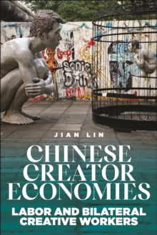 Chinese Creator Economies : Labor And Bilateral Creative Workers