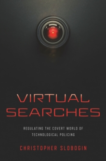 Virtual Searches : Regulating the Covert World of Technological Policing