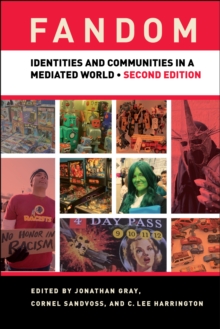 Fandom, Second Edition : Identities and Communities in a Mediated World