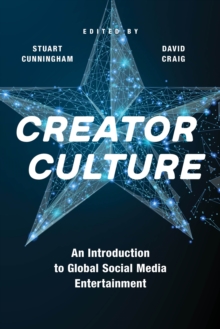 Creator Culture : An Introduction to Global Social Media Entertainment