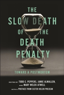 The Slow Death of the Death Penalty : Toward a Postmortem