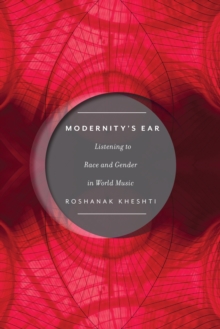 Modernity's Ear : Listening to Race and Gender in World Music