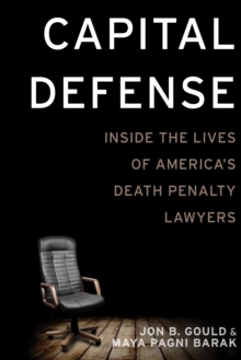 Capital Defense : Inside the Lives of America's Death Penalty Lawyers