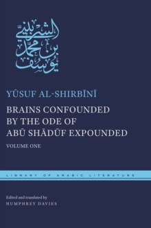 Brains Confounded by the Ode of Abu Shaduf Expounded : Volume One