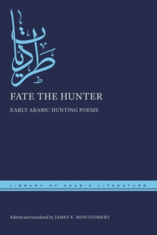 Fate the Hunter : Early Arabic Hunting Poems