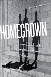 Homegrown : Identity and Difference in the American War on Terror